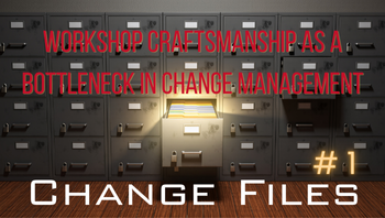 Workshop Craftsmanship is essential for Change Management