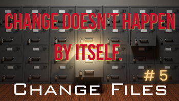 You always need an actual Change Process