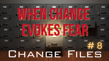 Dealing with fear in change management