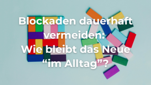 Blockaden im Projektalltag dauerhaft vermeiden